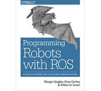 Programming Robots with ROS – A Practical Introduction to the Robot Operating System – O’Reilly Verlag
