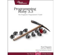 Programming Ruby 3.3: The Pragmatic Programmers' Guide (Pragmatic Programmers; Facets of Ruby)