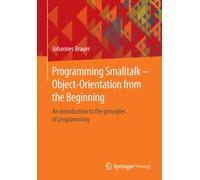 Programming Smalltalk - Object-Orientation from the Beginning : An introduction to the principles of programming