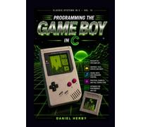 Programming the Game Boy in C (Classic Systems in C)