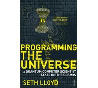Programming The Universe: A Quantum Computer Scientist Takes on the Cosmos