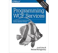 Programming WCF Services: Design and Build Maintainable Service-Oriented Systems
