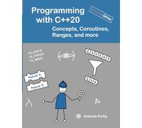 Programming with C++20 (grayscale edition): Concepts, Coroutines, Ranges, and more