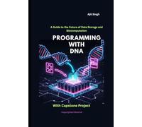 Programming with DNA: A Guide to the Future of Data Storage and Biocomputation