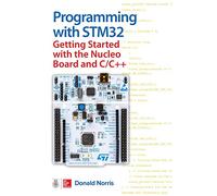 Programming with STM32: Getting Started with the Nucleo Board and C/C++
