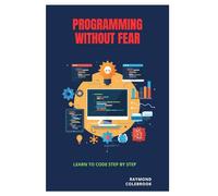Programming Without Fear: Learn to Code Step by Step