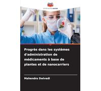 Progrès dans les systèmes d'administration de médicaments à base de plantes et de nanocarriers