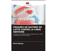 Progrès En Matière de Lutte Contre La Carie Dentaire: LE RÔLE DU FLUORURE DE NANO-ARGENT DANS LA CARIE DENTAIRE DE LA PETITE ENFANCE