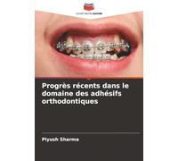 Progrès récents dans le domaine des adhésifs orthodontiques