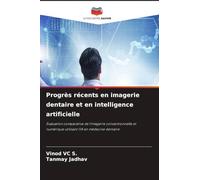 Progrès récents en imagerie dentaire et en intelligence artificielle: Évaluation comparative de l'imagerie conventionnelle et numérique utilisant l'IA en médecine dentaire