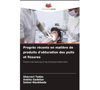 Progrès récents en matière de produits d'obturation des puits et fissures: Évolution des matériaux et des techniques d'étanchéité