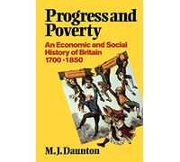 Progress and Poverty: An Economic and Social History of Britain 1700-1850.