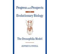 Progress and Prospects in Evolutionary Biology: The Drosophila Model (Oxford Series in Ecology & Evolution)