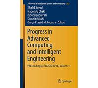 Progress in Advanced Computing and Intelligent Engineering: Proceedings of ICACIE 2016, Volume 1: 563 (Advances in Intelligent Systems and Computing, 563)