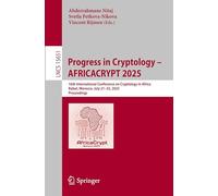Progress in Cryptology - AFRICACRYPT 2025: 16th International Conference on Cryptology in Africa, Rabat, Morocco, July 21-23, 2025, Proceedings: 15651 (Lecture Notes in Computer Science, 15651)