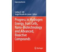 Progress in Hydrogen Energy, Fuel Cells, Nano-Biotechnology and Advanced, Bioactive Compounds (Engineering Materials)