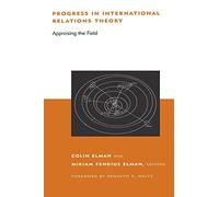 Progress in International Relations Theory - Appraising the Field (Belfer Center Studies in International Security)