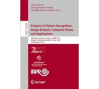 Progress in Pattern Recognition, Image Analysis, Computer Vision, and Applications: 28th Iberoamerican Congress, CIARP 2025, Bogotá, Colombia, ... II (Lecture Notes in Computer Science, 16529)