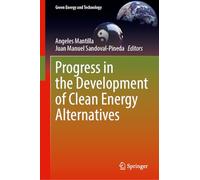 Progress in the Development of Clean Energy Alternatives (Green Energy and Technology)