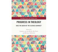 Progress in Theology: Does the Queen of the Sciences Advance? (Routledge Science and Religion Series)