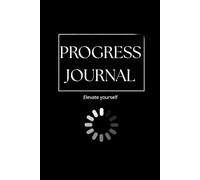 Progress Journal: Track Habits, Set Daily Goals, Plan Your Day, Reflect on Growth - A Minimalist Self-Improvement Planner for Focus, Productivity & Motivation