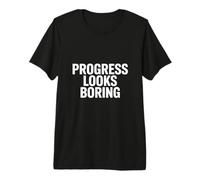 Progress Looks Boring Entrepreneur Reality Premium T-Shirt