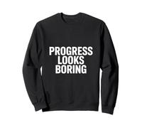 Progress Looks Boring Entrepreneur Reality Sweatshirt