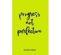 Progress Not Perfection: Recovery Logbook: 180 Days Addiction, Sobriety Recovery Daily Progress Tracker & Log Book | Pocket Journal 6x9 with Bright Cover