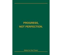 Progress, Not Perfection - Self-Love Journal for Women: Made for Her Power: Affirmation Notebook for Growth, Confidence and Daily Journaling