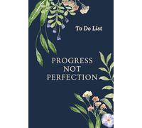 Progress Not Perfection To Do List Book - Blue: An Elegant book for your daily tasks so you can keep on top of life.. or close to it.