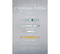 Progress Notes: One Year in the Future of Medicine