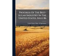 Progress Of The Beet-sugar Industry In The United States, Issue 86