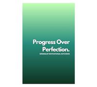 Progress Over Perfection: Minimalist Motivational Notebook