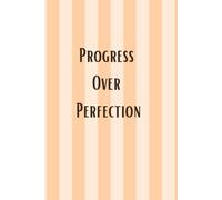 Progress Over Perfection. Notebook: A Minimalist Motivational Notebook for Daily Notes, Journaling, and Quiet Progress