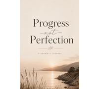 Progress Over Perfection: Sobriety Journal
