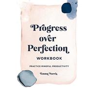 Progress Over Perfection Workbook: Practice Mindful Productivity