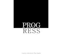 Progress: Poems about growth, and the constant desire to be something more.