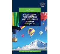 Progressing Performance and Well-being at Work: Travelling the Loop (New Horizons in Management series)