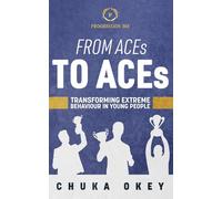 Progression 365: From ACEs to ACEs: Transforming Extreme Behaviour in Young People