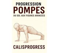 Progression Pompes: Du sol aux figures avancées (CalisProgress - Calisthenics)