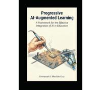 Progressive AI-Augmented Learning: A Framework for the Effective Integration of AI in Education