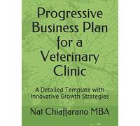 Progressive Business Plan for a Veterinary Clinic: A Detailed Template with Innovative Growth Strategies