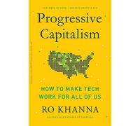 Progressive Capitalism : How to Make Tech Work for All of Us