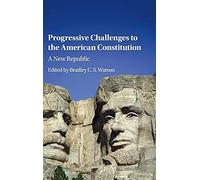 Progressive Challenges to the American Constitution: A New Republic