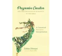 Progressive Creation and the Struggles of Humanity in the Bible: A Canonical Narrative Interpretation