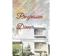 Progressive Dinner: A Scottsdale Villa Pima Cozy Mystery: 3 (Scottsdale Villa Pima Cozy Mysteries)