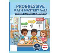 PROGRESSIVE MATH MASTERY VOL.1: Grade 1-2 Complete Workbook | Ages 6-11 (Progressive Math Mastery is a 5-volume educational series)