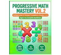 PROGRESSIVE MATH MASTERY VOL.2: Multiplication & Division Foundations (Progressive Math Mastery is a 5-volume educational series)