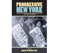 Progressive New York: Change and Reform in the Empire State, 1900-1920: A Reader