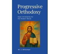 Progressive Orthodoxy: Open Christianity for the Modern World